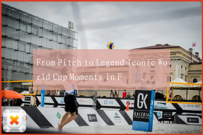 From Pitch to Legend Iconic World Cup Moments in F